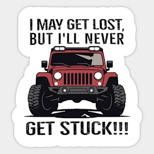 I may get lost, but I'll never get stuck! Sticker